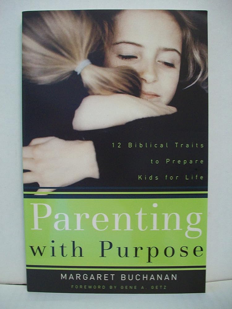 Parenting With Purpose: 12 Biblical Traits to Prepare Kids for Life (Signed) Margaret Buchanan