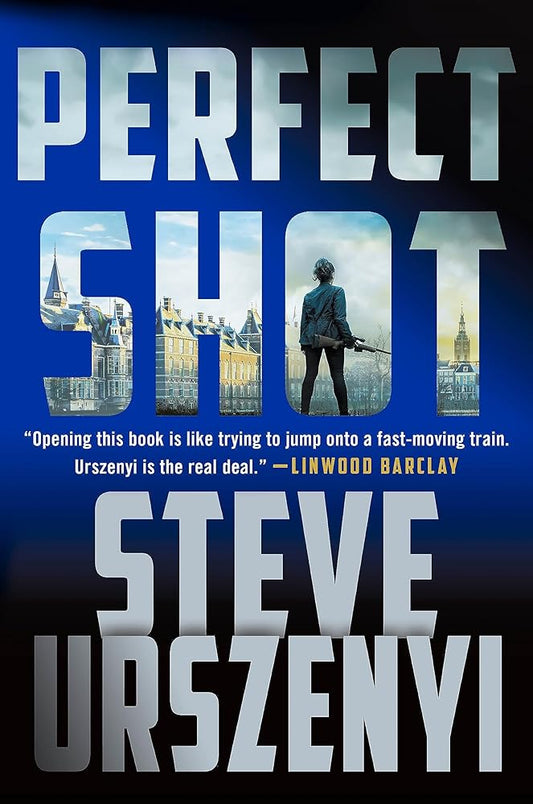 Perfect Shot: A Thriller (Special Agent Alexandra Martel) Steve Urszenyi