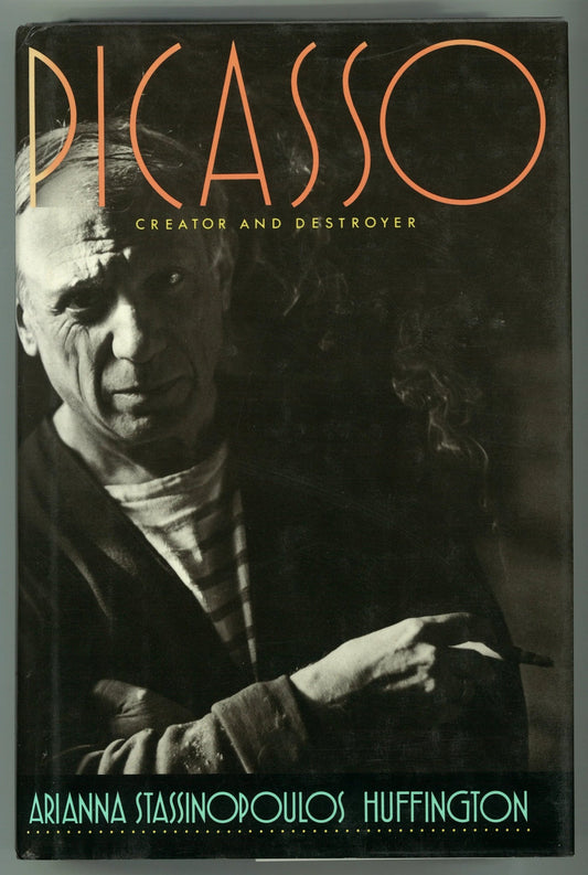 Picasso: Creator and Destroyer Arianna Stassinopoulos Huffington