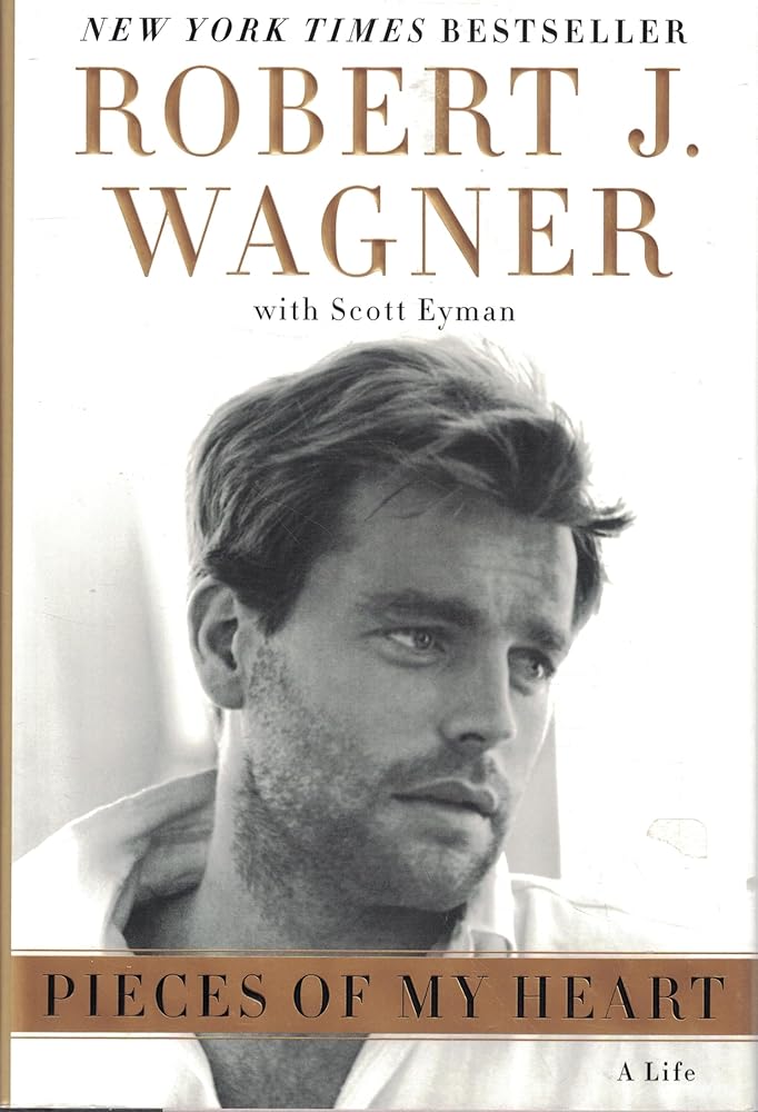 Pieces of My Heart: A Life (Signed by Robert J. Wagner) Robert J. Wagner, Scott Eyman
