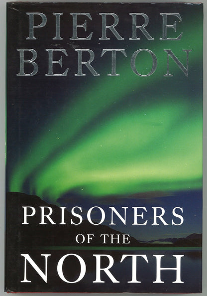 Prisoners of the North Pierre Berton