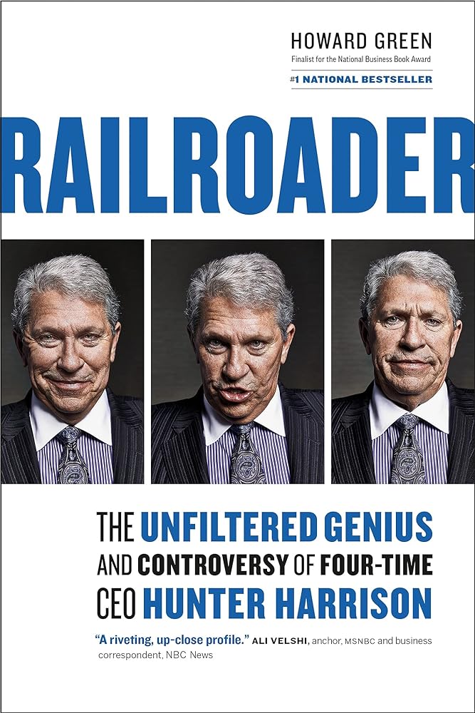 Railroader: The Unfiltered Genius and Controversy of Four - Time CEO Hunter Harrison - The Bookstore