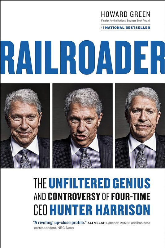 Railroader: The Unfiltered Genius and Controversy of Four - Time CEO Hunter Harrison - The Bookstore