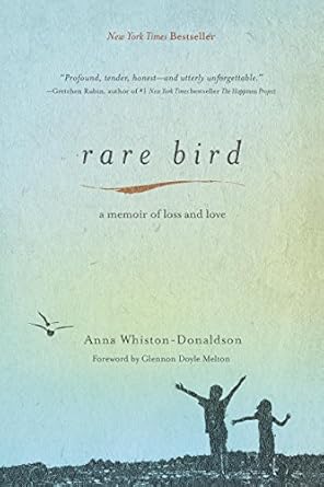 Rare Bird: A Memoir of Loss and Love Anna Whiston-Donaldson