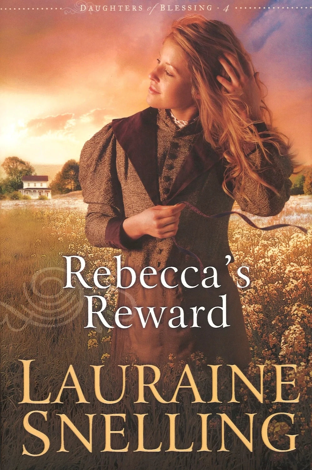 Rebecca's Reward (Daughters of Blessing, #4), Lauraine Snelling