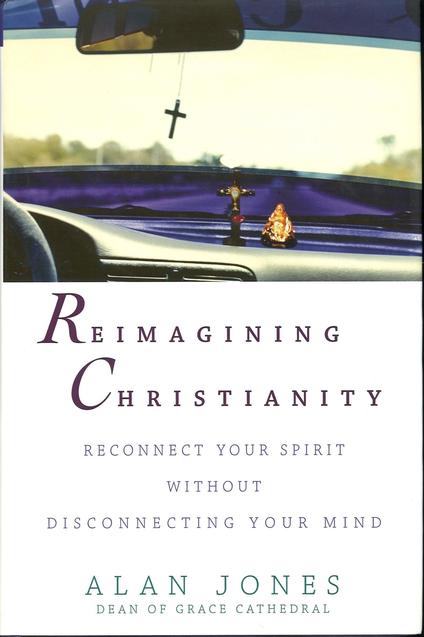 Reimagining Christianity: Reconnect Your Spirit without Disconnecting Your Mind - The Bookstore