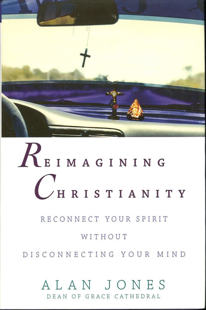 Reimagining Christianity: Reconnect Your Spirit without Disconnecting Your Mind - The Bookstore