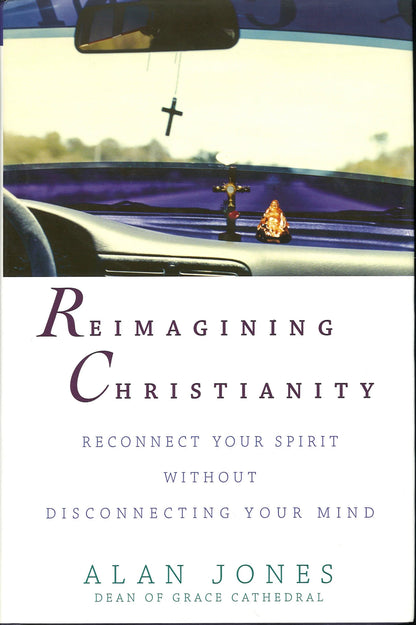 Reimagining Christianity: Reconnect Your Spirit without Disconnecting Your Mind - The Bookstore