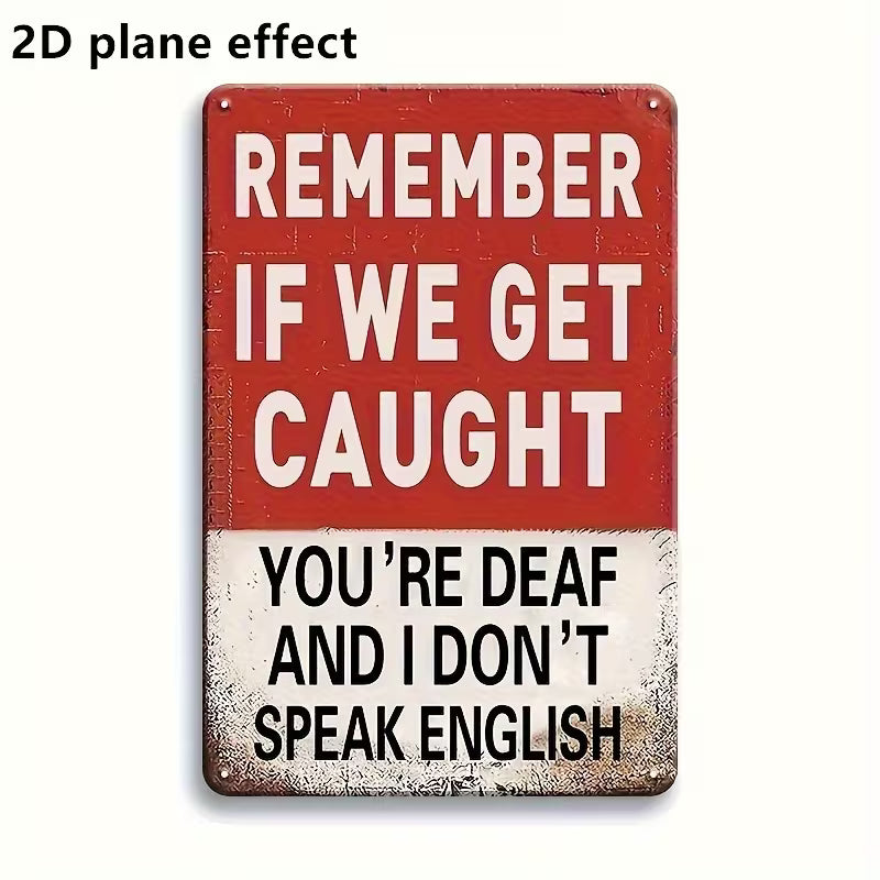 Remember If We Get Caught Wood Sign