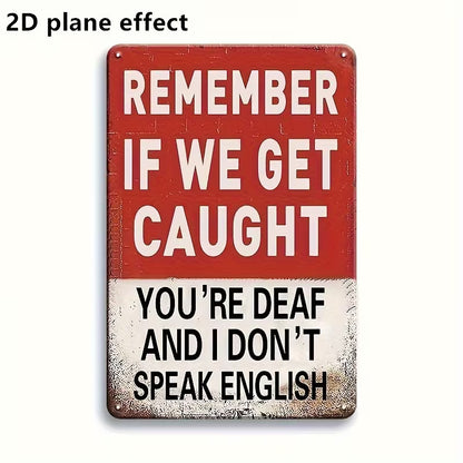 Remember If We Get Caught Wood Sign