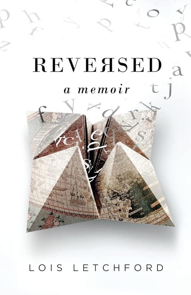 Reversed: A Memoir Lois Letchford