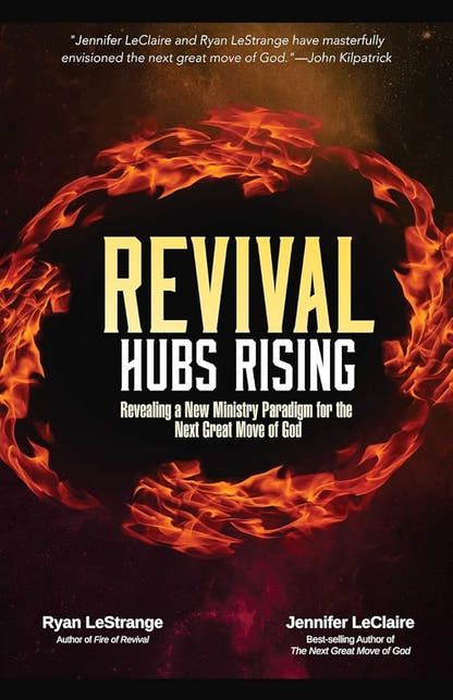 Revival Hubs Rising: Revealing a New Ministry Paradigm for the Next Great Move of God - The Bookstore