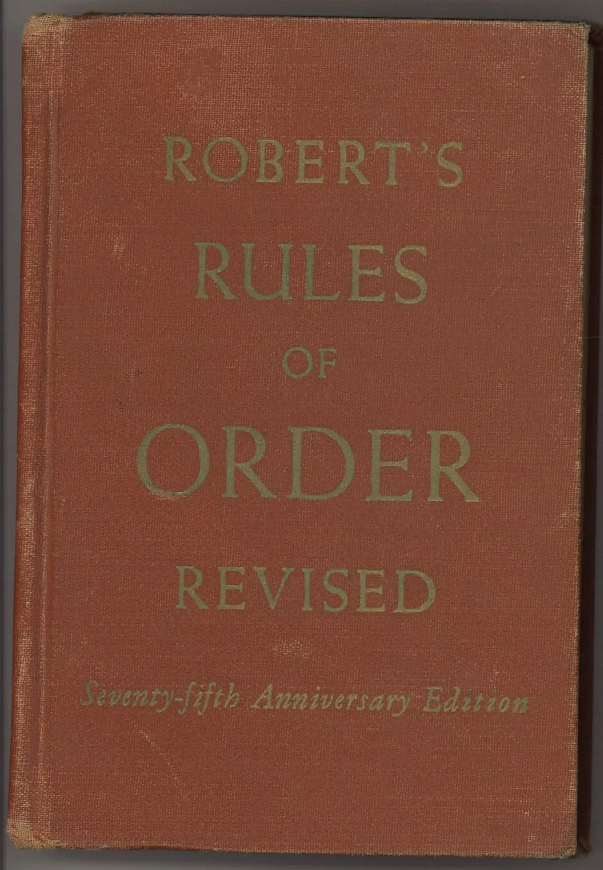 Robert’s Rules of Order Revised by Henry M. Robert – 1951 Seventy-fifth Anniversary Edition