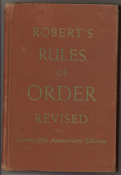 Robert’s Rules of Order Revised by Henry M. Robert – 1951 Seventy-fifth Anniversary Edition