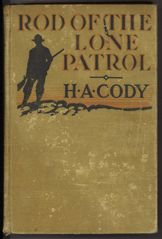 Rod of the Lone Patrol by H. A. Cody – 1916 Canadian Edition