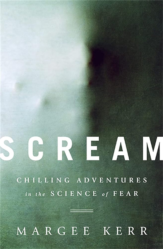 Scream: Chilling Adventures in the Science of Fear - The Bookstore