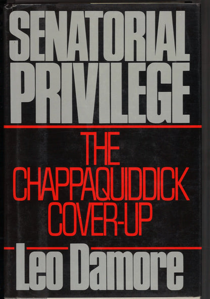 Senatorial Privilege: The Chappaquiddick Cover-Up