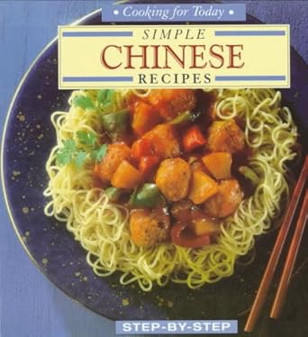 Simple Chinese Recipes (Cooking for Today Step - By - Step) - The Bookstore