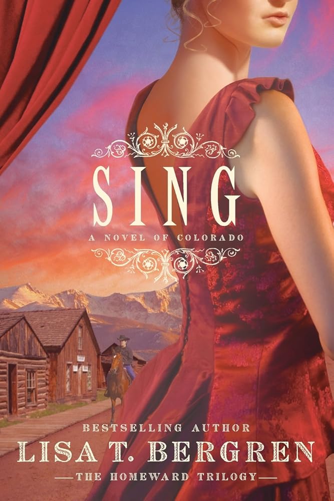 Sing ( The Homeward Trilogy, Book 2) Lisa T. Bergren