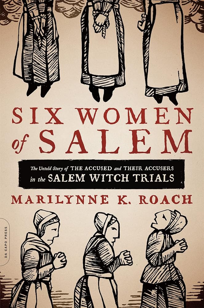 Six Women of Salem: The Untold Story of the Accused and Their Accusers in the Salem Witch Trials - The Bookstore