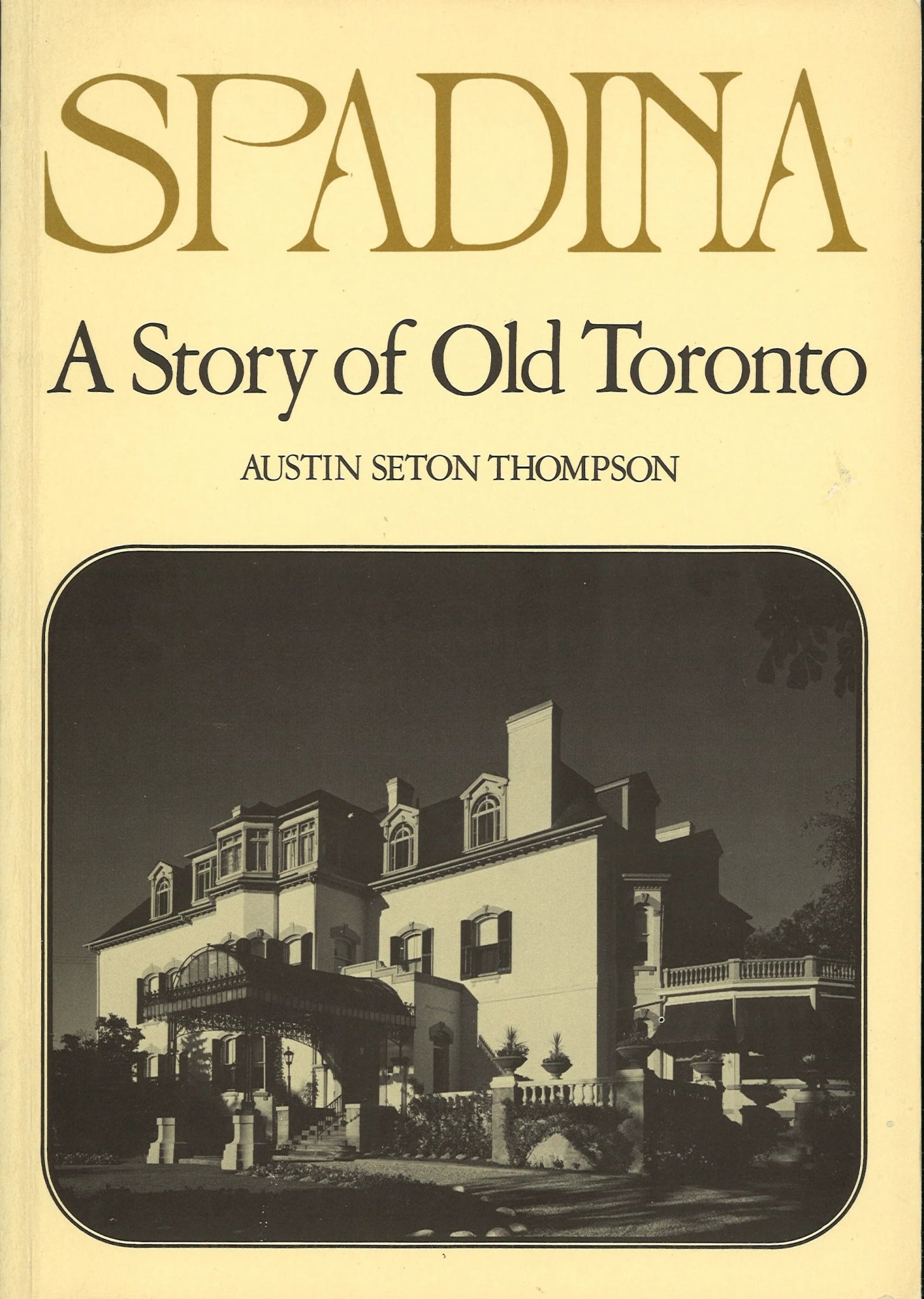 Spadina: A Story of Old Toronto Austin Seton Thompson