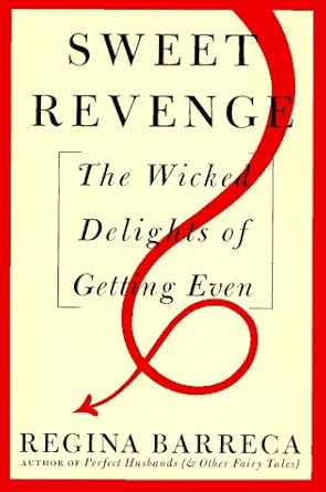 Sweet Revenge: The Wicked Delights of Getting Even - The Bookstore