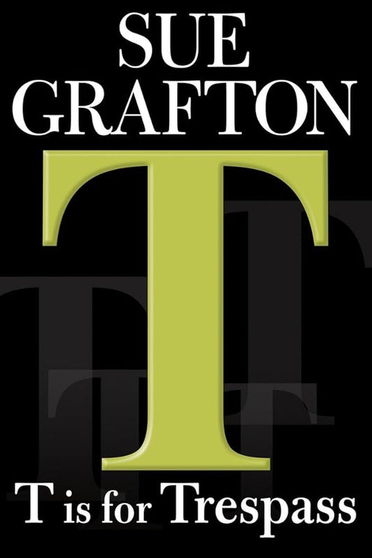 "T" is for Trespass (A Kinsey Millhone Mystery, 20) - The Bookstore