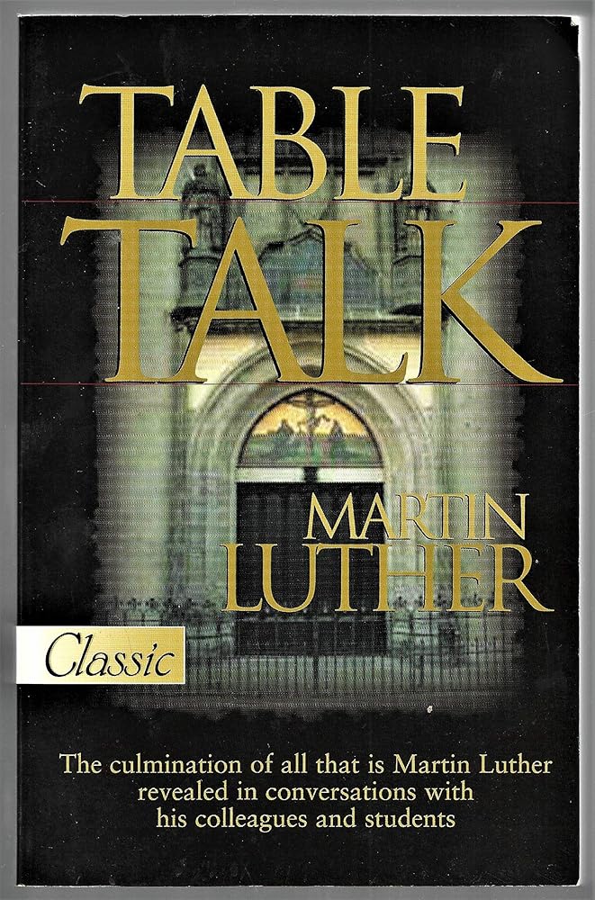 Table Talk  (Updated & Revised) Martin Luther