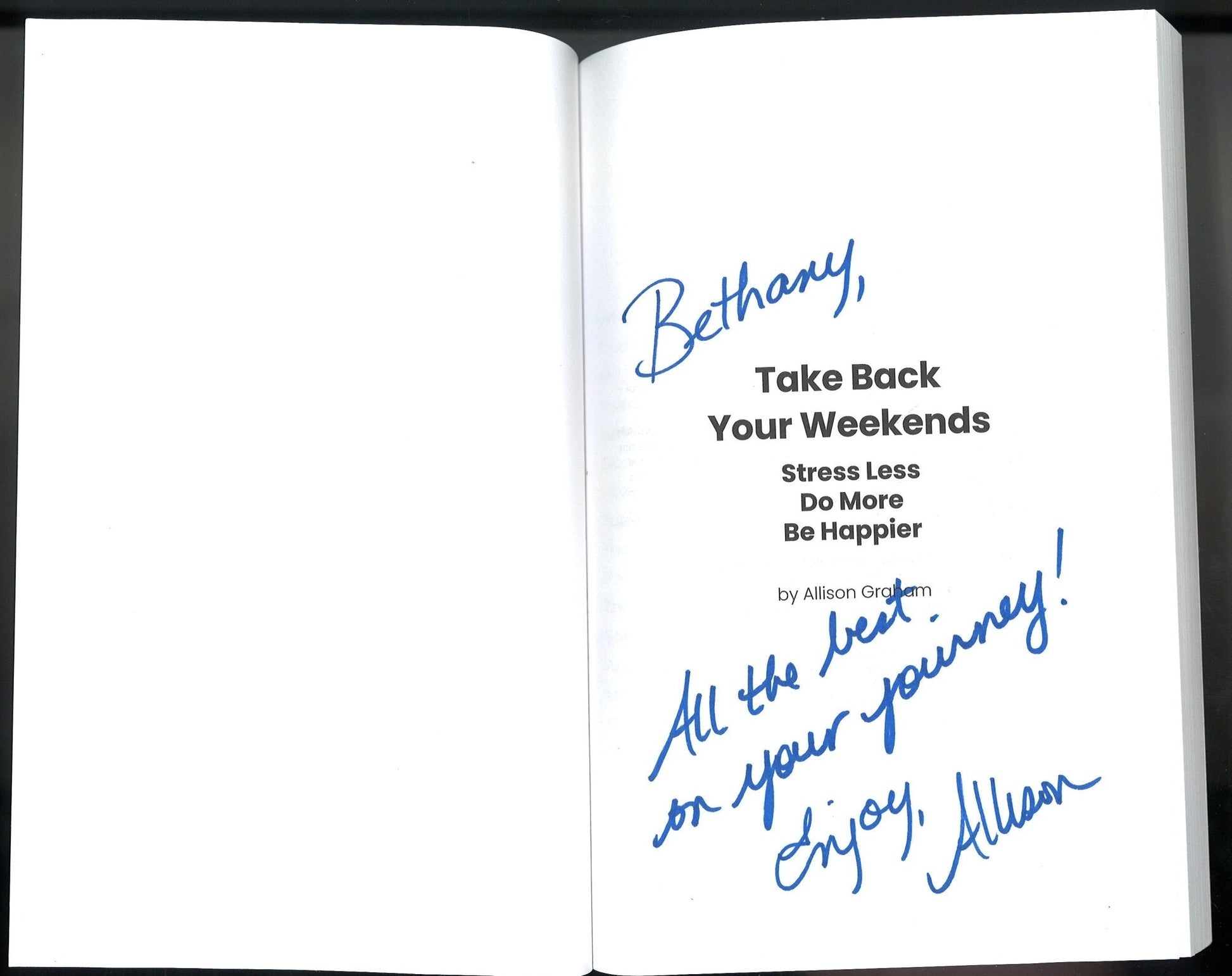 Take Back Your Weekends: Stress Less. Do More. Be Happier. (Signed) Allison Graham