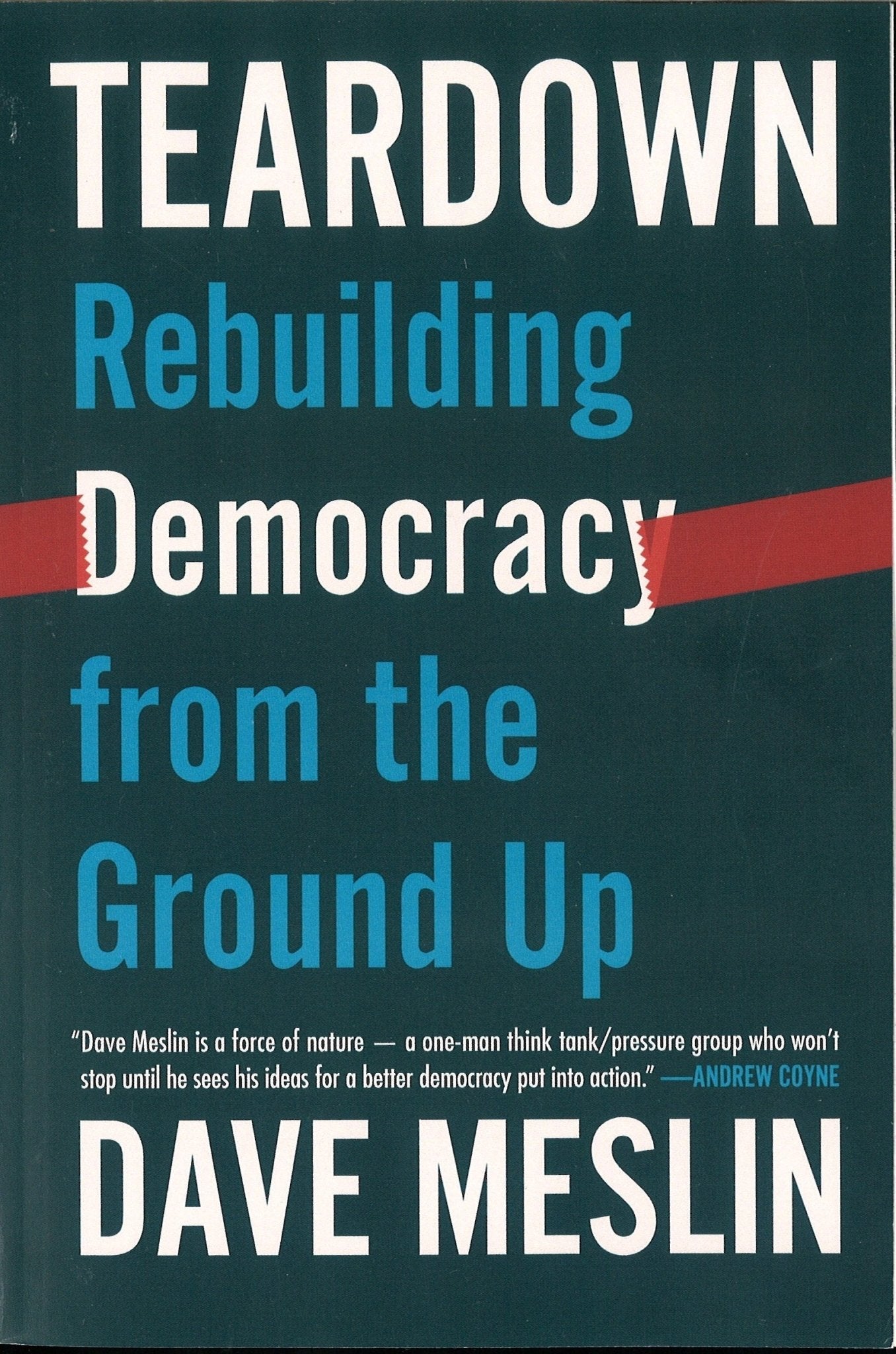 Teardown: Rebuilding Democracy from the Ground Up, Dave Meslin - The Bookstore