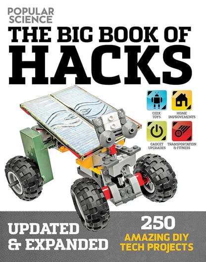 The Big Book of Hacks: 250 Amazing DIY Tech Projects - Popular Science - The Bookstore