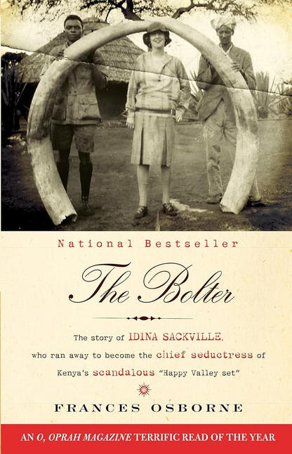 The Bolter: The Story of Idina Sackville, Who Ran Away to Become the Chief Seductress of Kenya's Scandalous "Happy Valley Set