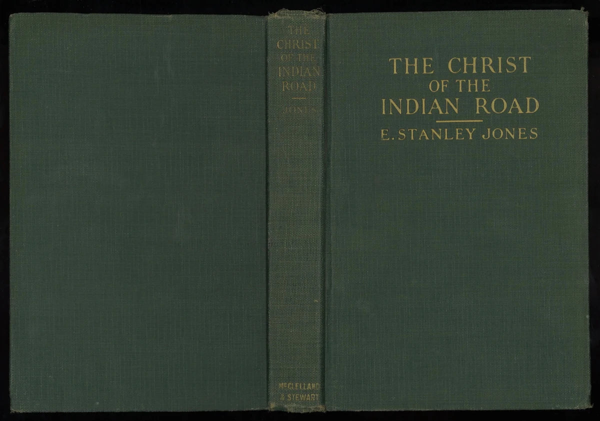 The Christ of the Indian Road by E. Stanley Jones – 1926 McClelland & Stewart - The Bookstore