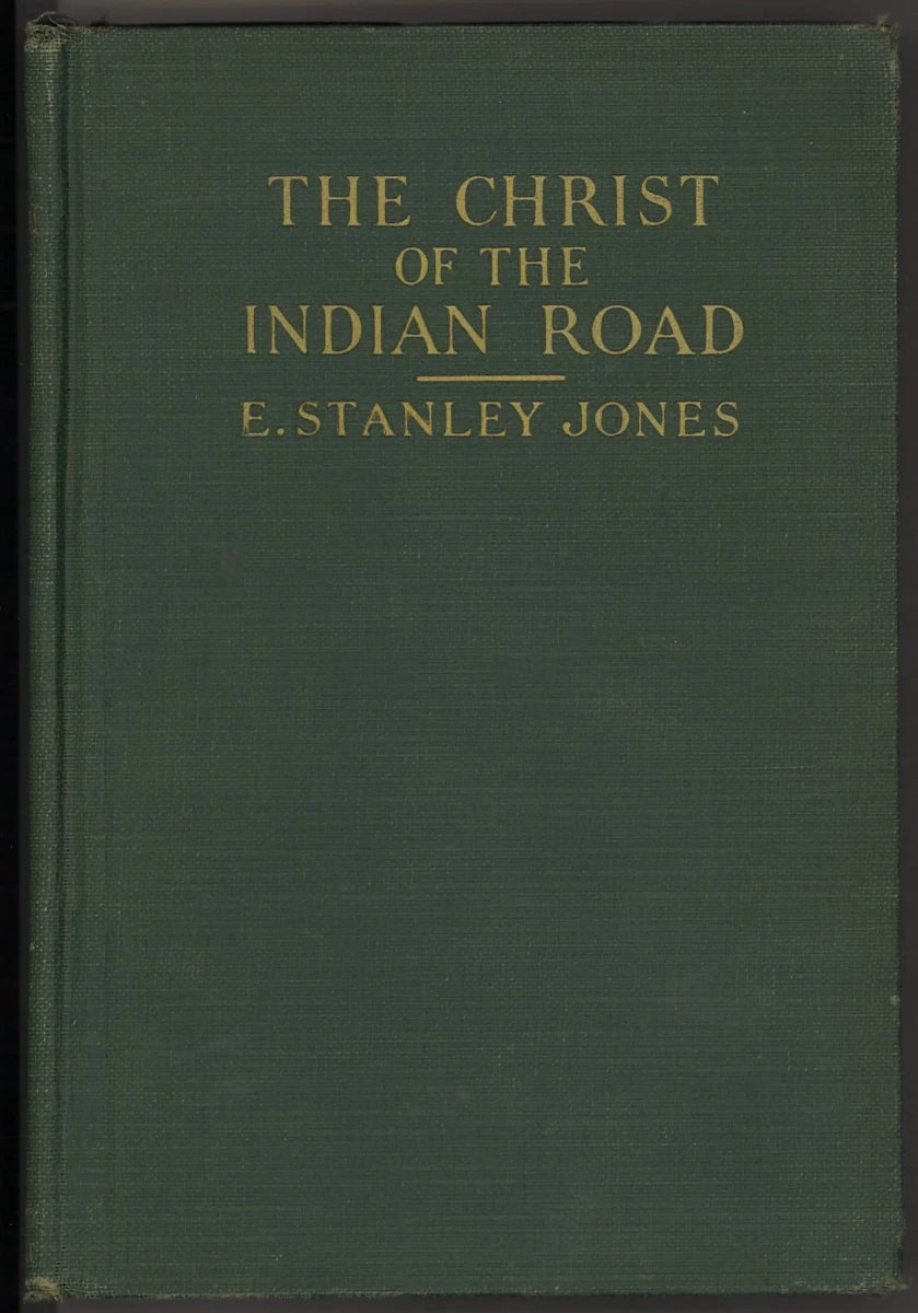The Christ of the Indian Road by E. Stanley Jones – 1926 McClelland & Stewart - The Bookstore