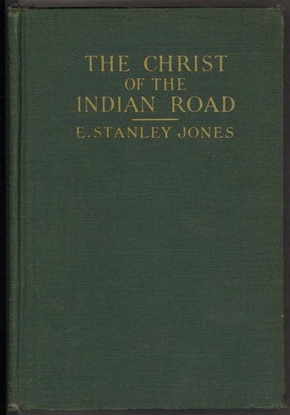 The Christ of the Indian Road by E. Stanley Jones – 1926 McClelland & Stewart - The Bookstore