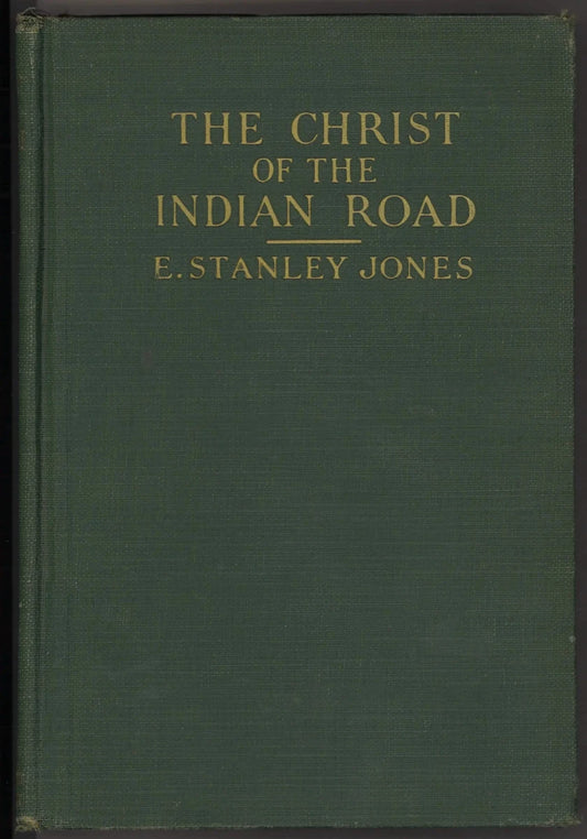 The Christ of the Indian Road by E. Stanley Jones – 1926 McClelland & Stewart - The Bookstore