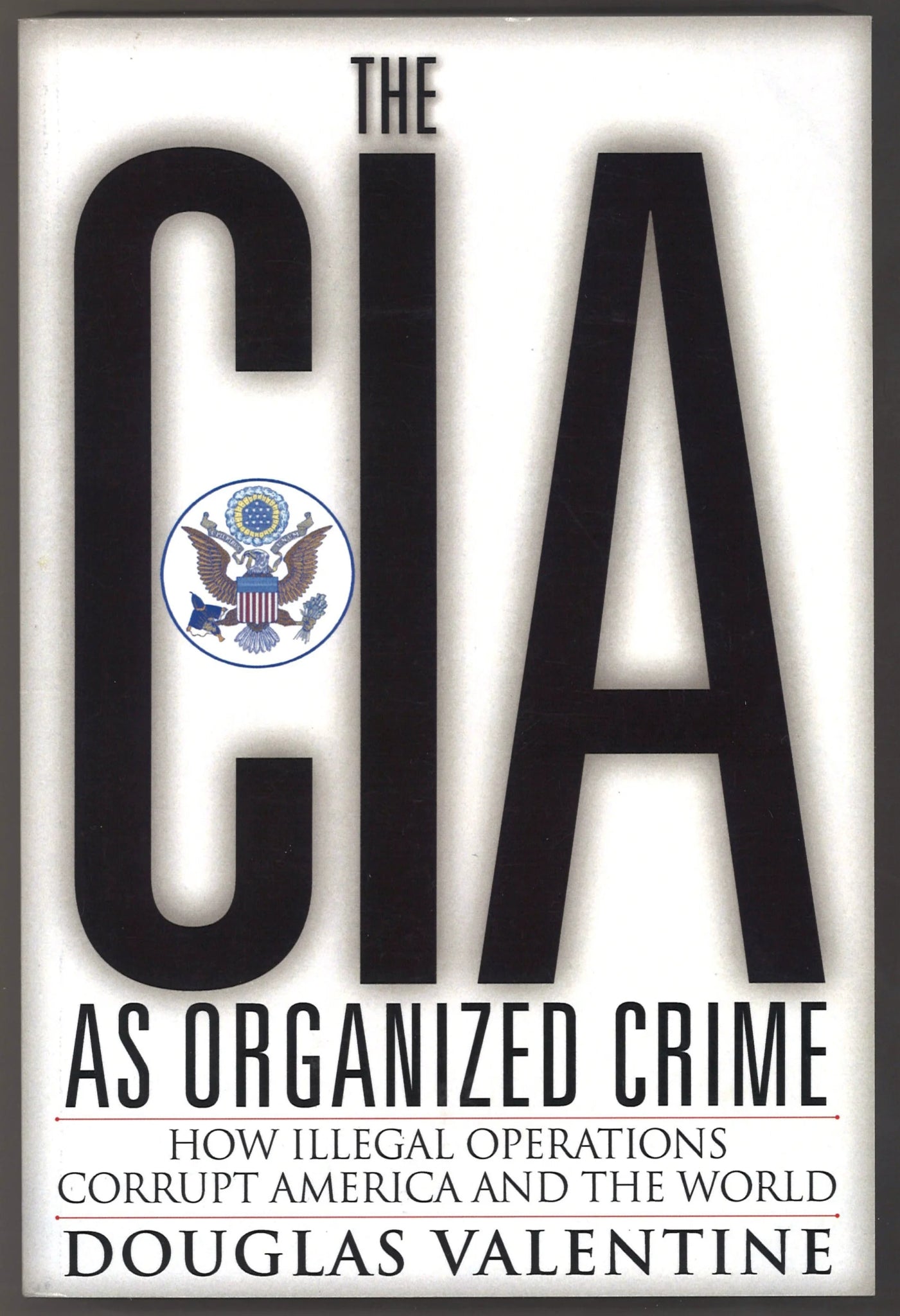 The CIA as Organized Crime: How Illegal Operations Corrupt America and the World - The Bookstore