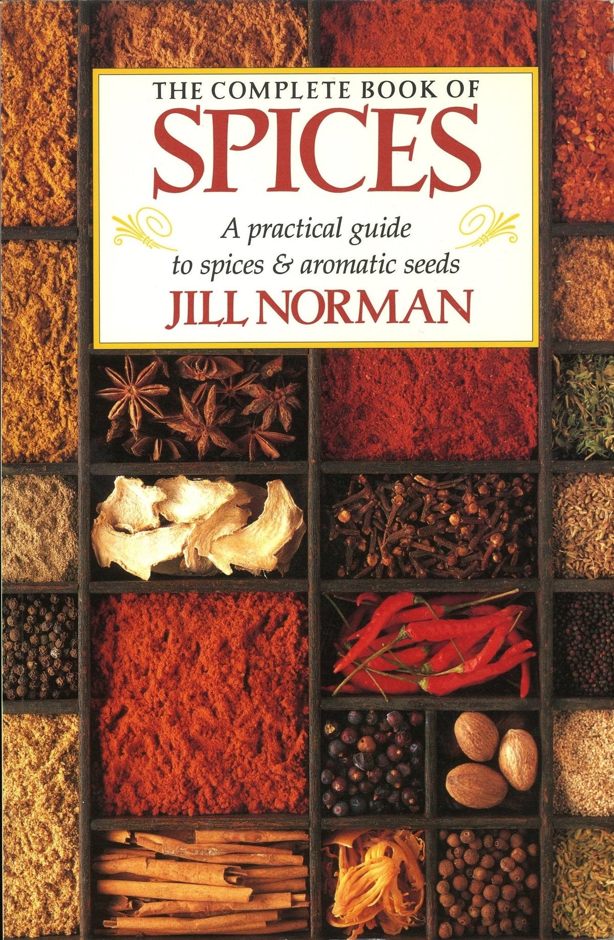 The Complete Book of Spices: A Practical Guide to Spices and Aromatic Seeds Jill Norman