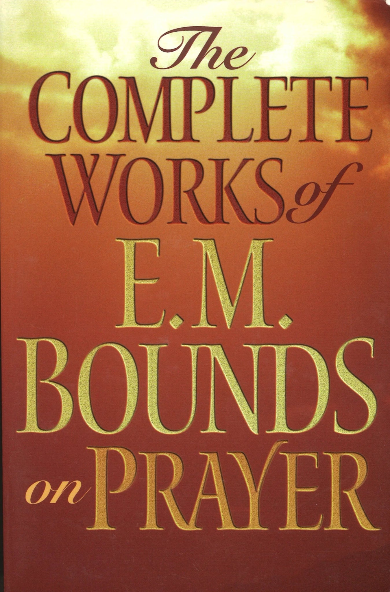 The Complete Works of E. M. Bounds on Prayer - The Bookstore