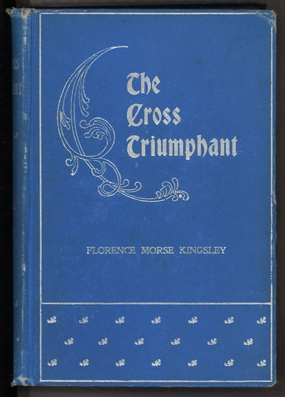 The Cross Triumphant - First Edition 1899 - The Bookstore