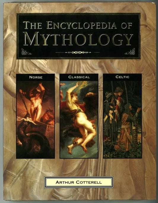 The Encyclopedia of Mythology: Norse - Classical - Celtic - The Bookstore