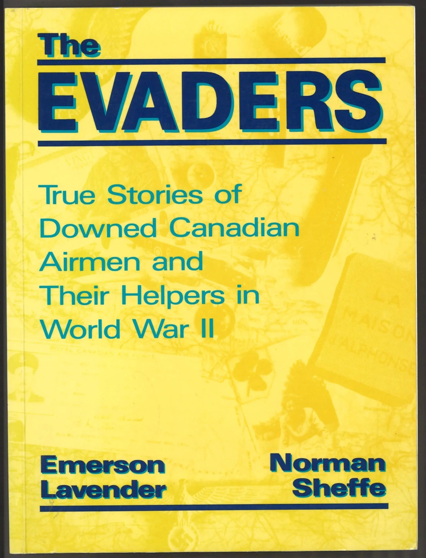 The Evaders: True Stories Of Downed Canadian Airmen And Their Helpers In World War II - The Bookstore