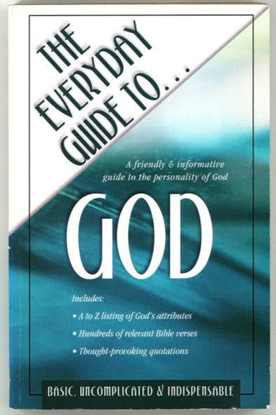 The Everyday Guide to God: A Friendly & Informative Guide to the Personality of God Amy Ng Wong