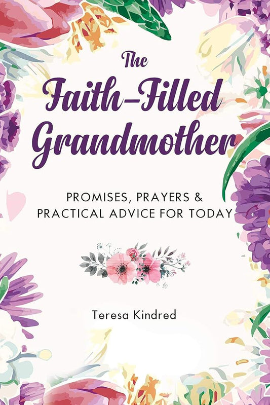 The Faith - Filled Grandmother: Promises, Prayers & Practical Advice for Today - The Bookstore