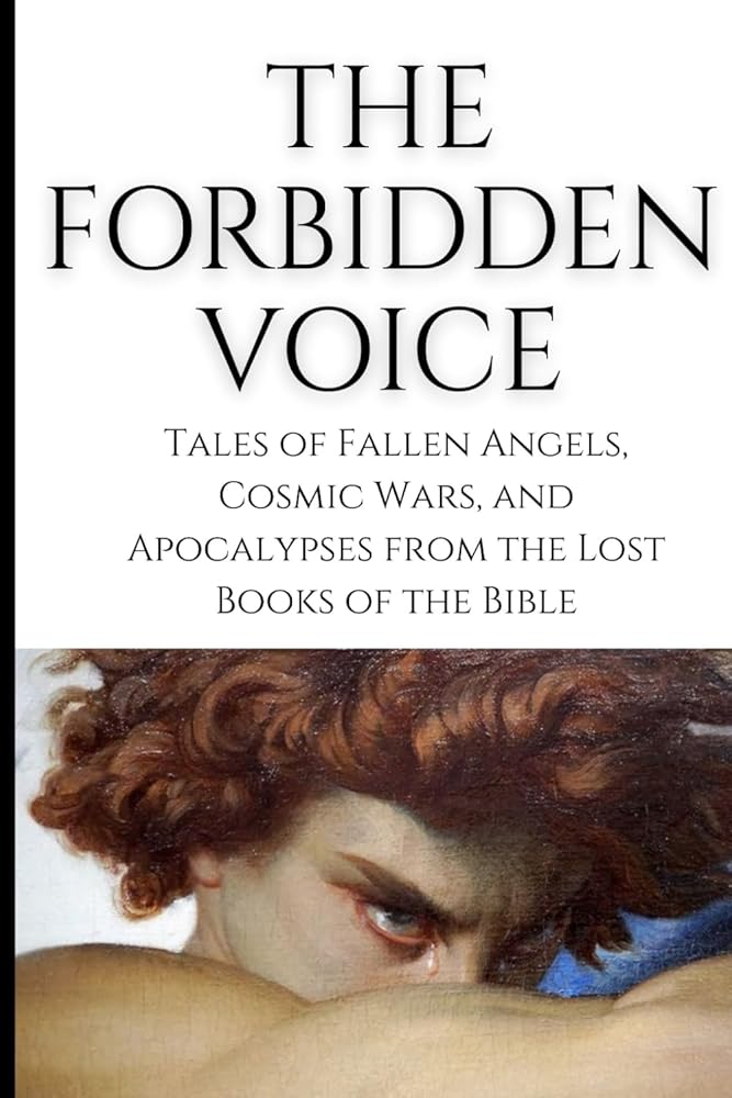 The Forbidden Voice: Tales of Fallen Angels, Cosmic Wars, and Apocalypses from the Lost Books of the Bible - The Bookstore