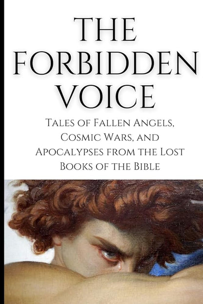 The Forbidden Voice: Tales of Fallen Angels, Cosmic Wars, and Apocalypses from the Lost Books of the Bible - The Bookstore