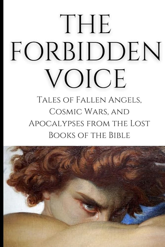 The Forbidden Voice: Tales of Fallen Angels, Cosmic Wars, and Apocalypses from the Lost Books of the Bible - The Bookstore