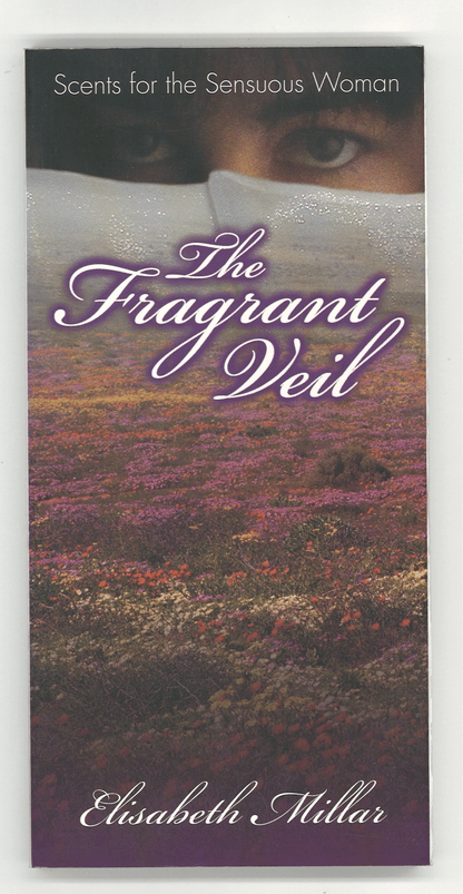 The Fragrant Veil: Scents for the Sensuous Woman Elisabeth Millar