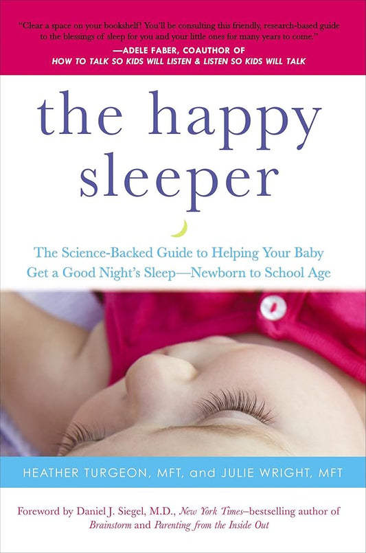 The Happy Sleeper: The Science - Backed Guide to Helping Your Baby Get a Good Night's Sleep - Newborn to School Age - The Bookstore