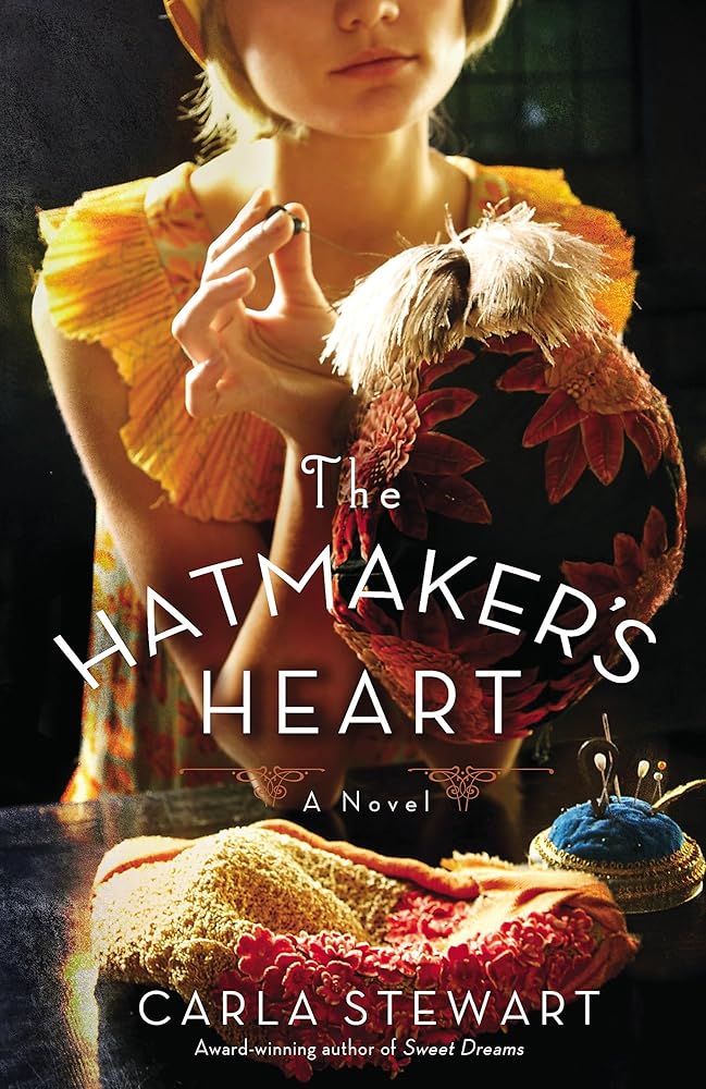 The Hatmaker's Heart Carla Stewart